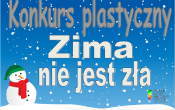Zima nie jest zla - konkurs plastyczny